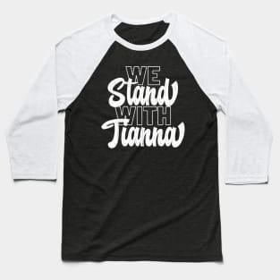 we stand with tianna Baseball T-Shirt